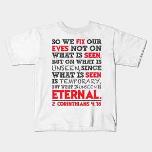 2 Corinthians 4:18 Kids T-Shirt